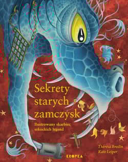 Sekrety starych zamczysk Ilustrowany skarbiec szkockich legend - Theresa Breslin
