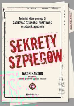 Sekrety szpiegów. Techniki, które pomogą Ci zachować czujność i przetrwać w sytuacji zagrożenia