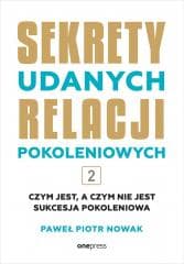 Sekrety udanych relacji pokoleniowych T.2 - Paweł Piotr Nowak