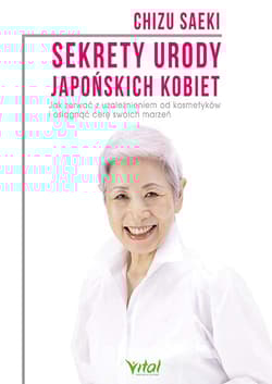 Sekrety urody japońskich kobiet - Chizu Saeki