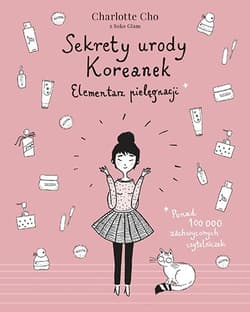 Sekrety urody Koreanek. Elementarz pielęgnacji [wydanie 2020]