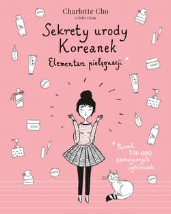 Sekrety urody Koreanek. Elementarz pielęgnacji [wydanie 2020] - ebook - Charlotte Cho