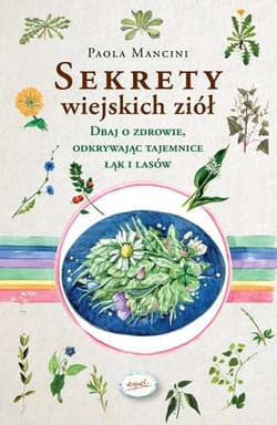Sekrety wiejskich ziół - Paola Mancini