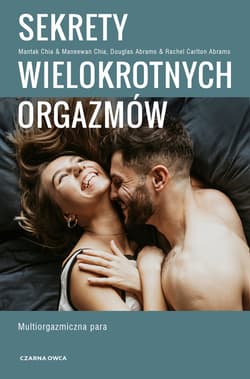 Sekrety wielokrotnych orgazmów - ebook - Mantak Chia, Douglas Abrams, Rachel Carlton Abrams, Maneewan Chia