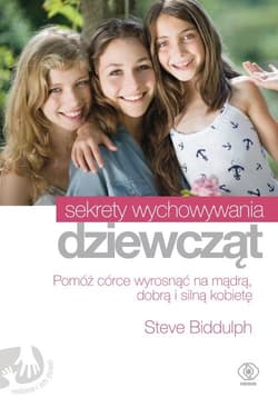 Sekrety wychowywania dziewcząt - Steve Biddulph