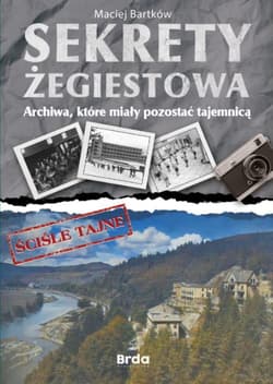 Sekrety Żegiestowa Archiwa, które miały pozostać tajemnicą - Bartków Maciej