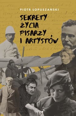 Sekrety życia pisarzy i artystów - ebook - Piotr Łopuszański