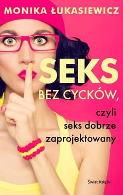 Seks bez cycków, czyli seks dobrze zaprojektowany - Monika Łukasiewicz