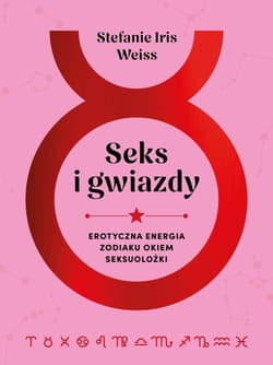 Seks i gwiazdy. Erotyczna energia zodiaku okiem seksuolożki - ebook