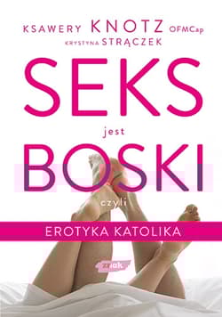 Seks jest boski, czyli erotyka katolika