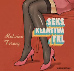Seks, kłamstwa i PRL - audiobook - Ferenz Malwina