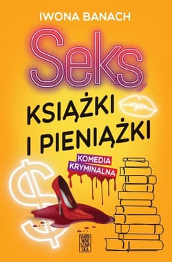 Seks, książki i pieniążki - Iwona  Banach