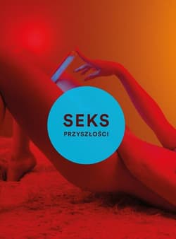 Seks przyszłości Nowa wolna miłość