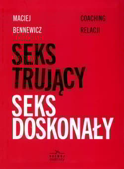 Seks trujący Seks doskonały Coaching relacji - Maciej Bennewicz