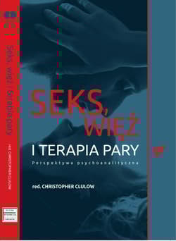 Seks, więź i terapia pary Perspektywa psychoanalityczna - Christopher Clulow (red.)