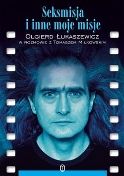 Seksmisja i inne moje misje - ebook - Olgierd Łukaszewicz