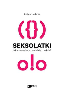Seksolatki Jak rozmawiać z młodzieżą o seksie?