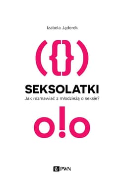 Seksolatki Jak rozmawiać z młodzieżą o seksie?