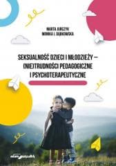 Seksualność dzieci i młodzieży - Jurczyk Marta,  Dąbkowska Monika I.
