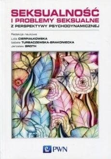 Seksualność i problemy seksualne z perspektywy psychodynamicznej - Cierpiałkowska Lidia, Groth Jarosław, Izabela Tur