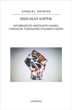Seksualny kapitał Wyobrażone wspólnoty smaku i medialne tożsamości polskich gejów