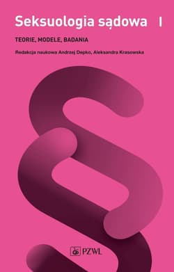Seksuologia sądowa T.1 Teorie, modele, badania - Andrzej Depko, Aleksandra Krasowska