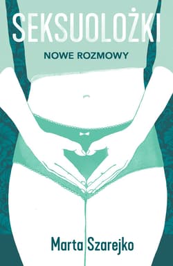 Seksuolożki. Nowe rozmowy - ebook - Marta Szarejko