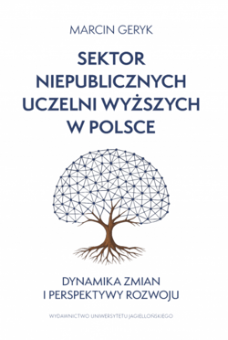 Sektor niepublicznych uczelni wyższych w Polsce. Dynamika zmian i perspektywy rozwoju - Marcin Geryk