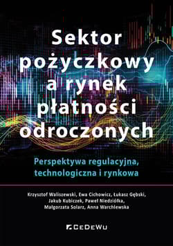 Sektor pożyczkowy a rynek płatności odroczonych. Perspektywa regulacyjna, technologiczna i rynkowa - Waliszewski Krzysztof, Niedziółka Paweł