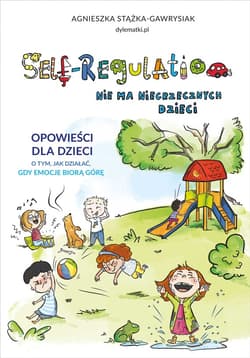 Self-Regulation. Nie ma niegrzecznych dzieci - ebook - Agnieszka Stążka-Gawrysiak