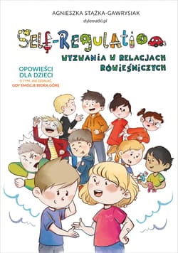 Self-Regulation. Wyzwania w relacjach rówieśniczych - Agnieszka Stążka-Gawrysiak