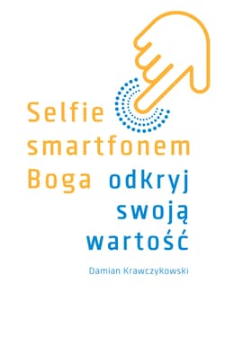 Selfie smartfonem Boga Odkryj swoją wartość - Damian Krawczykowski
