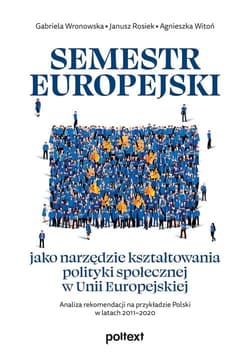 Semestr europejski jako narzędzie kształtowania polityki społecznej w Unii Europejskiej Analiza rekomendacji na przykładzie Polski w latach 2011–2020