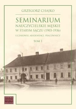 Seminarium nauczycielskie męskie w Starym Sączu... - Chajko Grzegorz