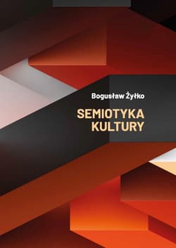 Semiotyka kultury - Bogusław Żyłko