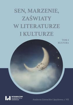 Sen marzenie zaświaty w literaturze i kulturze Tom 2. Kultura