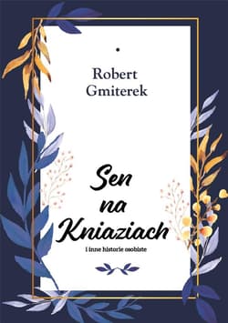 Sen na Kniaziach i inne historie osobiste - Robert Gmiterek