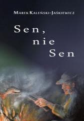 Sen, nie sen - Marek Kaleński-Jaśkiewicz