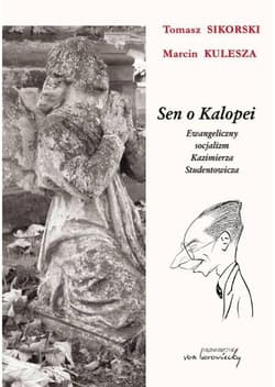 Sen o Kalopei Ewangeliczny socjalizm Kazimierza Studentowicza - Sikorski Tomasz, Kulesza Marcin