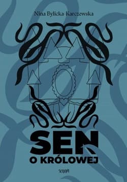 Sen o królowej - Nina Bylicka-Karczewska