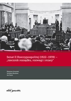 Senat II Rzeczypospolitej (1922-1939) rzecznik rozsądku rozwagi i miary - (red.) Zbigniew Girzyński, Jarosław Kłaczkow, Jan Żaryn