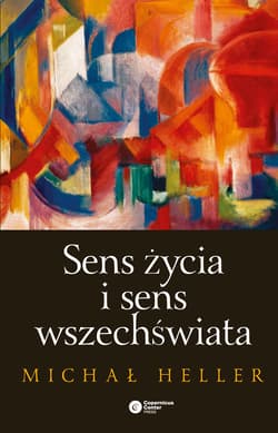 Sens życia i sens wszechświata Studia z teologii współczesnej - Michał Heller