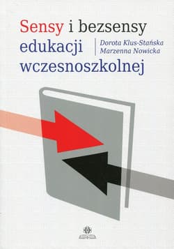 Sensy i bezsensy edukacji wczesnoszkolnej - Klus-Stańska Dorota, Nowicka Marzenna