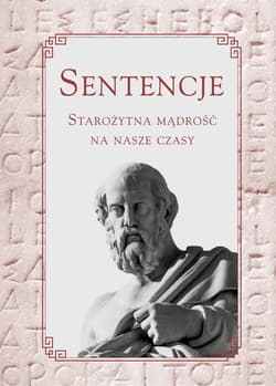 Sentencje. Starożytna mądrość na nasze czasy
