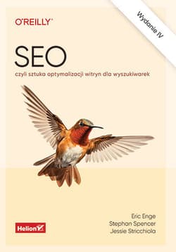 SEO, czyli sztuka optymalizacji witryn dla wyszukiwarek wyd. 4 - Eric Enge, Stephan Spencer, Jessie Stricchiola