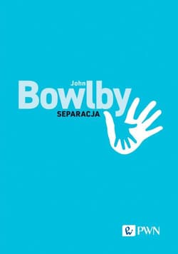 Separacja. Lęk i złość - John Bowlby
