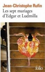 Sept mariages d'Edgar et Ludmilla - Jean-Christophe Rufin
