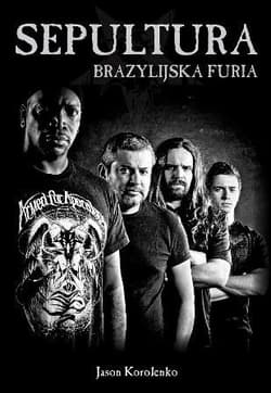Sepultura Brazylijska furia - Jason Korolenko