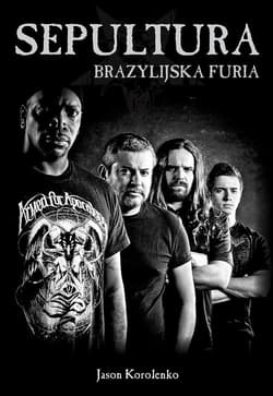 Sepultura Brazylijska furia - Jason Korolenko