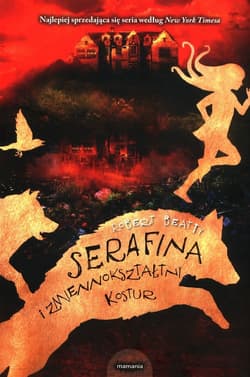 Serafina i zmiennokształtny kostur - Robert Beatty